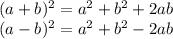 (a+b)^2=a^2+b^2+2ab\\ (a-b)^2=a^2+b^2-2ab