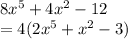 8x^5+4x^2-12\\=4(2x^5+x^2-3)