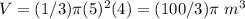 V=(1/3)\pi (5)^{2}(4)=(100/3) \pi\ m^{3}