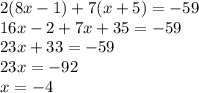 2(8x-1)+7(x+5)=-59\\16x-2+7x+35=-59\\23x+33=-59\\23x=-92\\x=-4