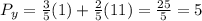 P_y = \frac 3 5 (1) + \frac 2 5(11) = \frac{25}{5} = 5