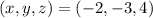 (x,y,z)=(-2,-3,4)