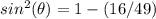 sin^{2}(\theta)=1-(16/49)