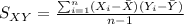 S_{XY}= \frac{\sum_{i=1}^{n}(X_{i}-\bar{X})(Y_{i}-\bar{Y})}{n-1}