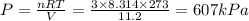 P=\frac{nRT}{V}=\frac{3\times 8.314\times 273}{11.2}=607kPa