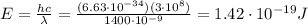 E=\frac{hc}{\lambda}=\frac{(6.63 \cdot 10^{-34})(3 \cdot 10^8)}{1400\cdot 10^{-9}}=1.42 \cdot 10^{-19} J