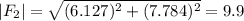 |F_2| = \sqrt{(6.127)^2 + (7.784)^2}  = 9.9