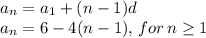 a_{n} = a_{1} + (n-1)d \\ a_{n} = 6 - 4(n-1), \, for \, n \ge 1