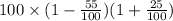 100\times (1-\frac{55}{100})(1+\frac{25}{100})