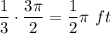 \dfrac{1}{3}\cdot\dfrac{3\pi}{2}=\dfrac{1}{2}\pi\ ft