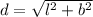 d= \sqrt{{l}^{2}+{b}^{2}}