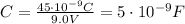 C=\frac{45\cdot 10^{-9}C}{9.0 V}=5\cdot 10^{-9} F