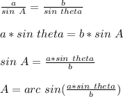 \frac{a}{sin\ A}=\frac{b}{sin\ theta}\\ \\a*sin\ theta=b*sin\ A\\ \\ sin\ A=\frac{a*sin\ theta}{b} \\ \\ A=arc\ sin (\frac{a*sin\ theta}{b})