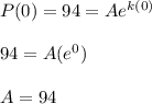 P(0) = 94 =Ae ^{k(0)}\\\\94 = A(e ^ 0)\\\\A = 94