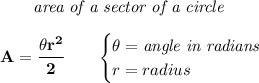 \bf \qquad \textit{area of a sector of a circle}&#10;\\\\&#10;A=\cfrac{\theta r^2}{2}\qquad &#10;\begin{cases}&#10;\theta=\textit{angle in radians}\\&#10;r=radius&#10;\end{cases}