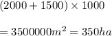 (2000+1500)\times 1000\\\\=3500000m^2=350ha