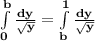 \mathbf{\int\limits^b_0 \frac{dy}{\sqrt y} = \int\limits^1_b \frac{dy}{\sqrt y}}