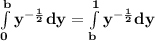 \mathbf{\int\limits^b_0 y^{-\frac 12}dy = \int\limits^1_b y^{-\frac 12}dy }