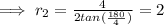 \implies r_2=\frac{4}{2tan(\frac{180}{4})}=2
