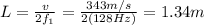 L=\frac{v}{2f_1}=\frac{343 m/s}{2(128 Hz)}=1.34 m