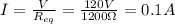 I=\frac{V}{R_{eq}}=\frac{120 V}{1200 \Omega}=0.1 A