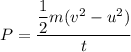 P=\dfrac{\dfrac{1}{2}m(v^2-u^2)}{t}
