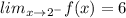 lim_{x\rightarrow 2^-}f(x)=6
