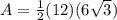 A=\frac{1}{2}(12)(6\sqrt{3})