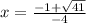 x = \frac{-1 + \sqrt{41}}{-4}