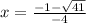 x = \frac{-1 - \sqrt{41}}{-4}