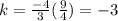 k=\frac{-4}{3}(\frac{9}{4})=-3