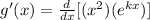 g'(x)=\frac{d}{dx}[(x^{2})(e^{kx})]