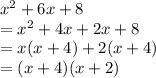 x^2 + 6x + 8\\=x^2+4x+2x+8\\=x(x+4)+2(x+4)\\=(x+4)(x+2)