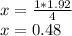 x = \frac {1 * 1.92} {4}\\x = 0.48