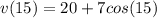 v(15)=20 + 7cos(15)