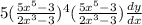5( \frac{5x^5-3}{2x^3-3})^4 (\frac{5x^5-3}{2x^3-3}) \frac{dy}{dx}