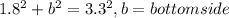 1.8^{2} + b^{2} = 3.3^{2}, b = bottom side