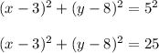 (x-3)^2+(y-8)^2=5^2\\\\(x-3)^2+(y-8)^2=25