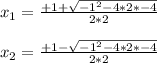 x_{1}=\frac{+1+\sqrt{-1^{2}-4*2*-4} }{2*2}\\\\x_{2}=\frac{+1-\sqrt{-1^{2}-4*2*-4} }{2*2}