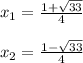 x_{1}=\frac{1+\sqrt{33} }{4}\\\\x_{2}=\frac{1-\sqrt{33} }{4}