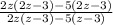 \frac{2z(2z-3) - 5(2z - 3)}{2z(z-3) - 5(z - 3)}