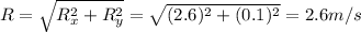 R=\sqrt{R_x^2+R_y^2}=\sqrt{(2.6)^2+(0.1)^2}=2.6 m/s