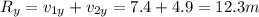 R_y = v_{1y}+v_{2y}=7.4+4.9 =12.3 m