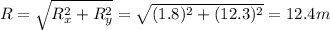 R=\sqrt{R_x^2+R_y^2}=\sqrt{(1.8)^2+(12.3)^2}=12.4 m