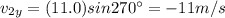 v_{2y} = (11.0) sin 270^{\circ} = -11 m/s