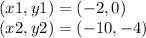(x1, y1) = (- 2,0)\\(x2, y2) = (- 10, -4)