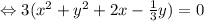 \Leftrightarrow 3(x^2+y^2+2x-\frac{1}{3} y)=0
