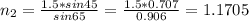 n_2=\frac{1.5*sin45}{sin65}=\frac{1.5*0.707}{0.906} =1.1705