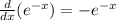 \frac{d}{dx}(e^{-x})= -e^{-x}