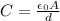 C=\frac{\epsilon_0 A}{d}